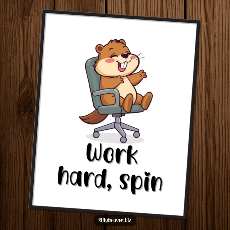 Funny Poster showcasing a beaver character joyfully spinning in a large office chair, representing enthusiasm and fun in the workplace.