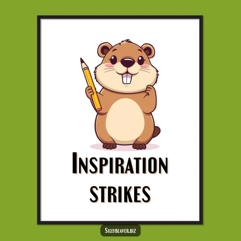 Funny Beaver Inspiration Poster: Whimsical Creative Beaver Wall Art, Decor Gift